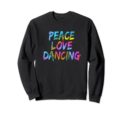 Dance Class Peace Sign Peace Love Sweatshirt - Streetwear Style Unisex - T-Shirt, Sweatshirt, Hoodie