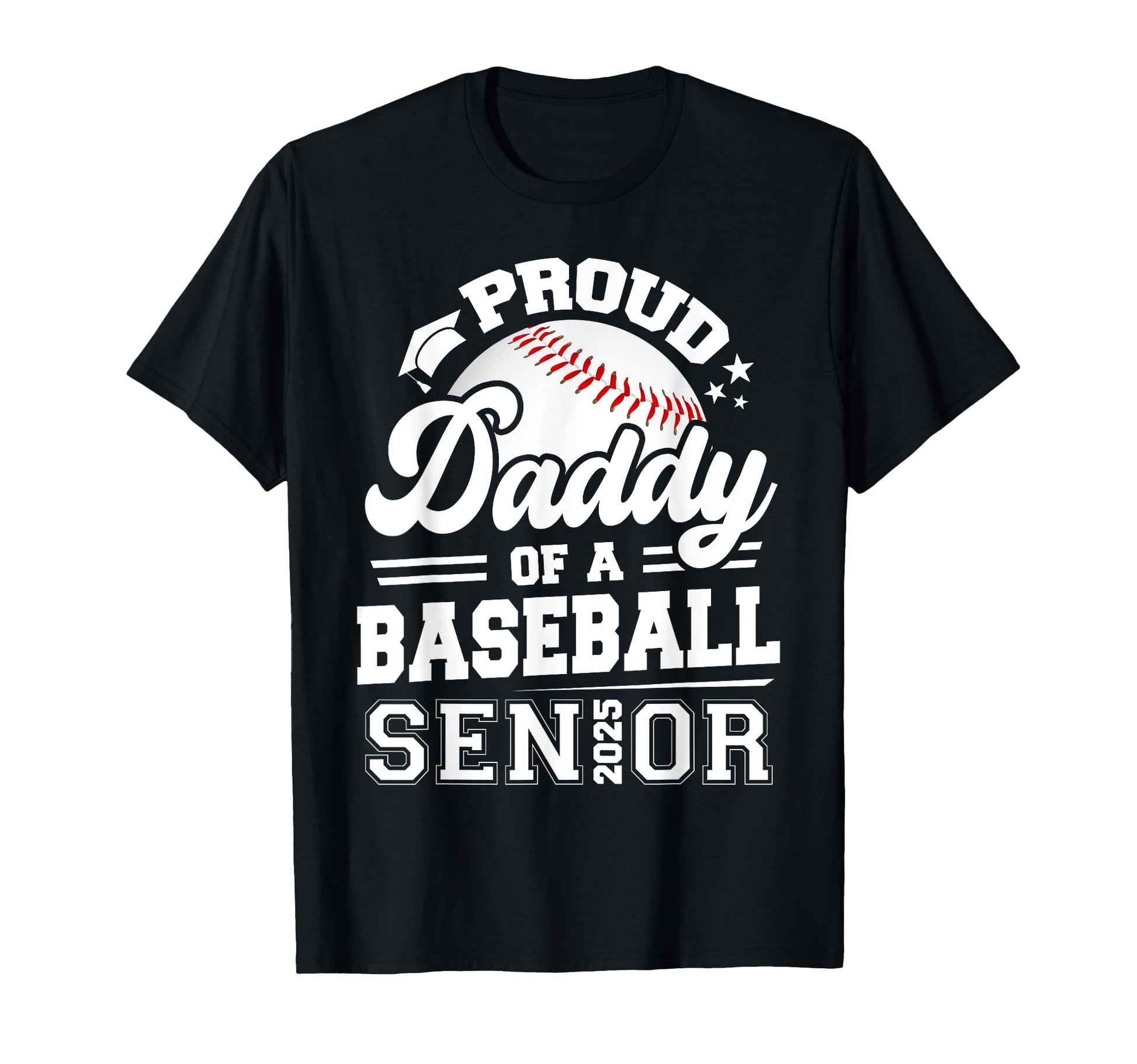 Proud Daddy Baseball Senior Class 2025 T-Shirt - Graphic Print Men Women - T-Shirt, Sweatshirt, Hoodie