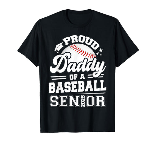 Proud Daddy Baseball Senior Class 2025 T-Shirt - Graphic Print Men Women - T-Shirt, Sweatshirt, Hoodie