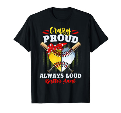 Crazy Proud Always Loud Baller Aunt Both T-Shirt - Unique Graphic Men Women - T-Shirt, Sweatshirt, Hoodie