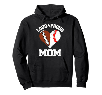 Loud Proud Mom Football Baseball Heart Hoodie - Unique Graphic Men Women - T-Shirt, Sweatshirt, Hoodie