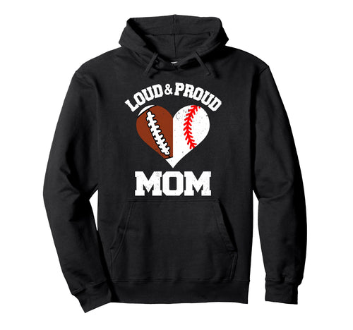 Loud Proud Mom Football Baseball Heart Hoodie - Unique Graphic Men Women - T-Shirt, Sweatshirt, Hoodie