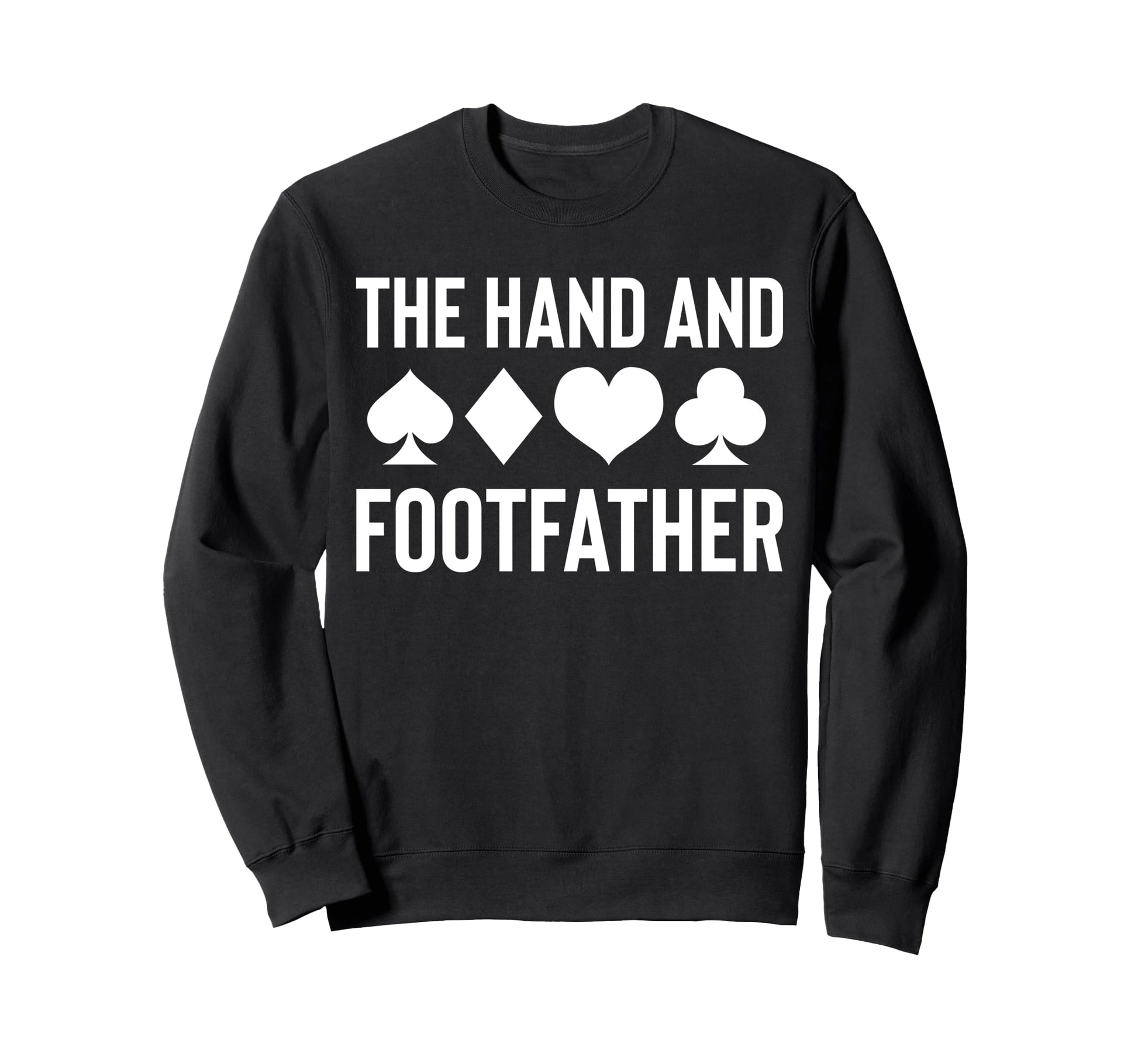 Hand And Footfather Dad Fathers Day Sweatshirt - Novelty Apparel Men Women - T-Shirt, Sweatshirt, Hoodie
