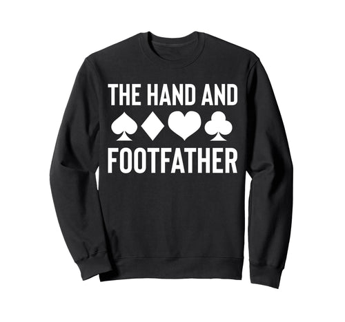 Hand And Footfather Dad Fathers Day Sweatshirt - Novelty Apparel Men Women - T-Shirt, Sweatshirt, Hoodie