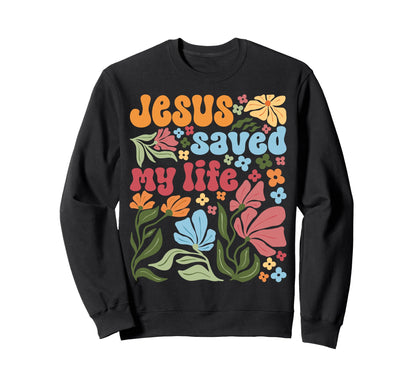 Jesus Christ Saved My Life Boho Sweatshirt - Graphic Print Men Women - T-Shirt, Sweatshirt, Hoodie