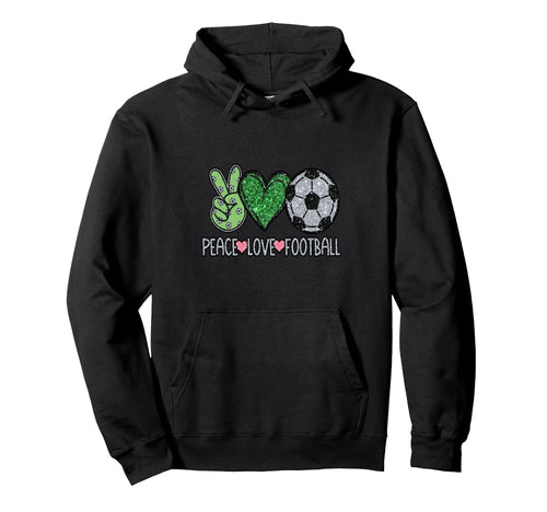 Peace Love Football Soccer Player Fan Hoodie - Fun Novelty Design Unisex - T-Shirt, Sweatshirt, Hoodie