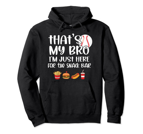 Thats My Bro Funny Baseball Sister Hoodie - Streetwear Style Men Women - T-Shirt, Sweatshirt, Hoodie