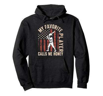 Funny My Favorite Player Calls Me Honey Us Hoodie - Novelty Apparel Unisex - T-Shirt, Sweatshirt, Hoodie