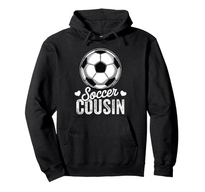 Funny Soccer Cousin Mothers Day Hoodie - Trendy Graphic for Adults - T-Shirt, Sweatshirt, Hoodie
