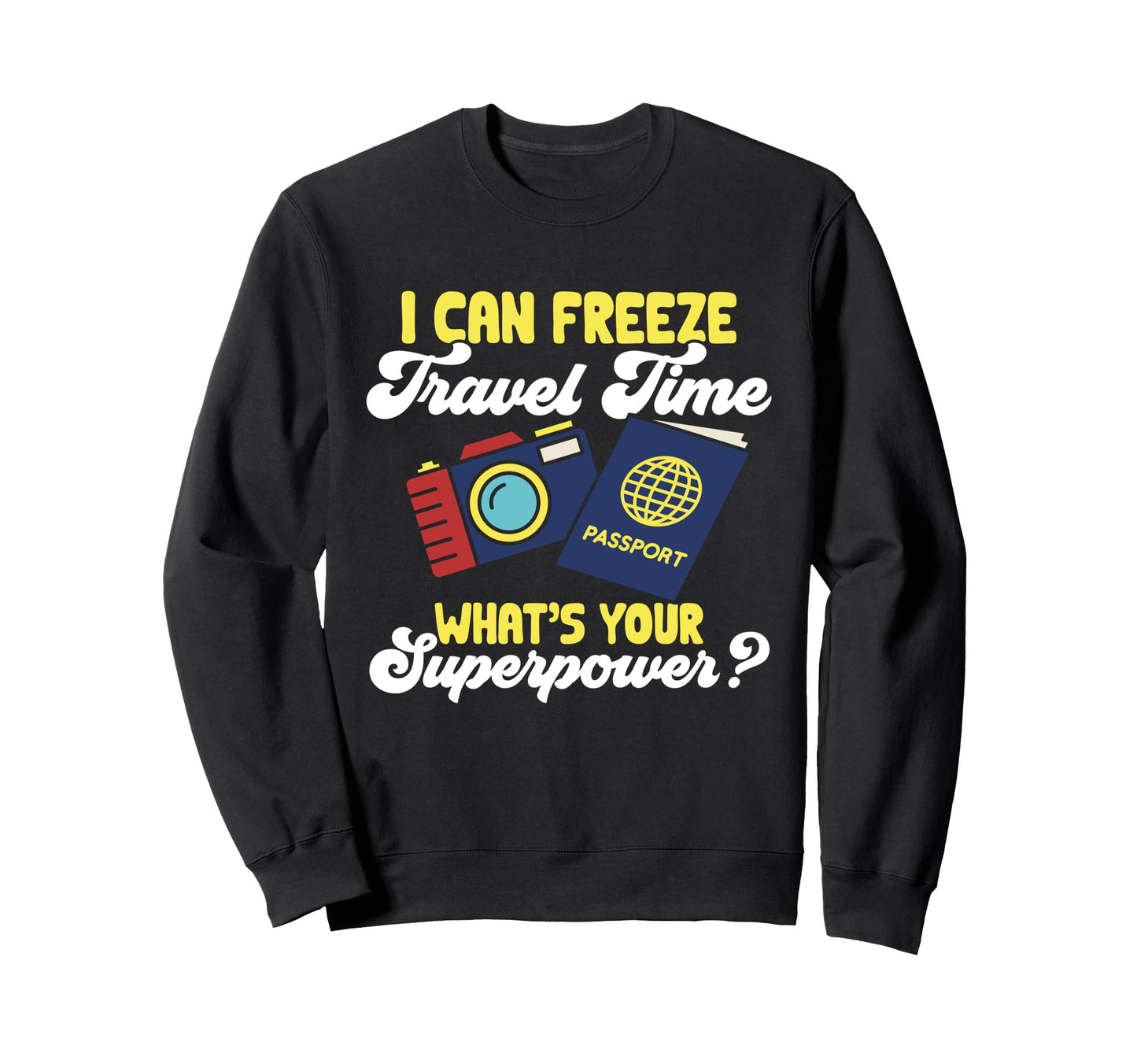 Travel Photographer Funny I Can Sweatshirt - Aesthetic Graphic Men Women - T-Shirt, Sweatshirt, Hoodie