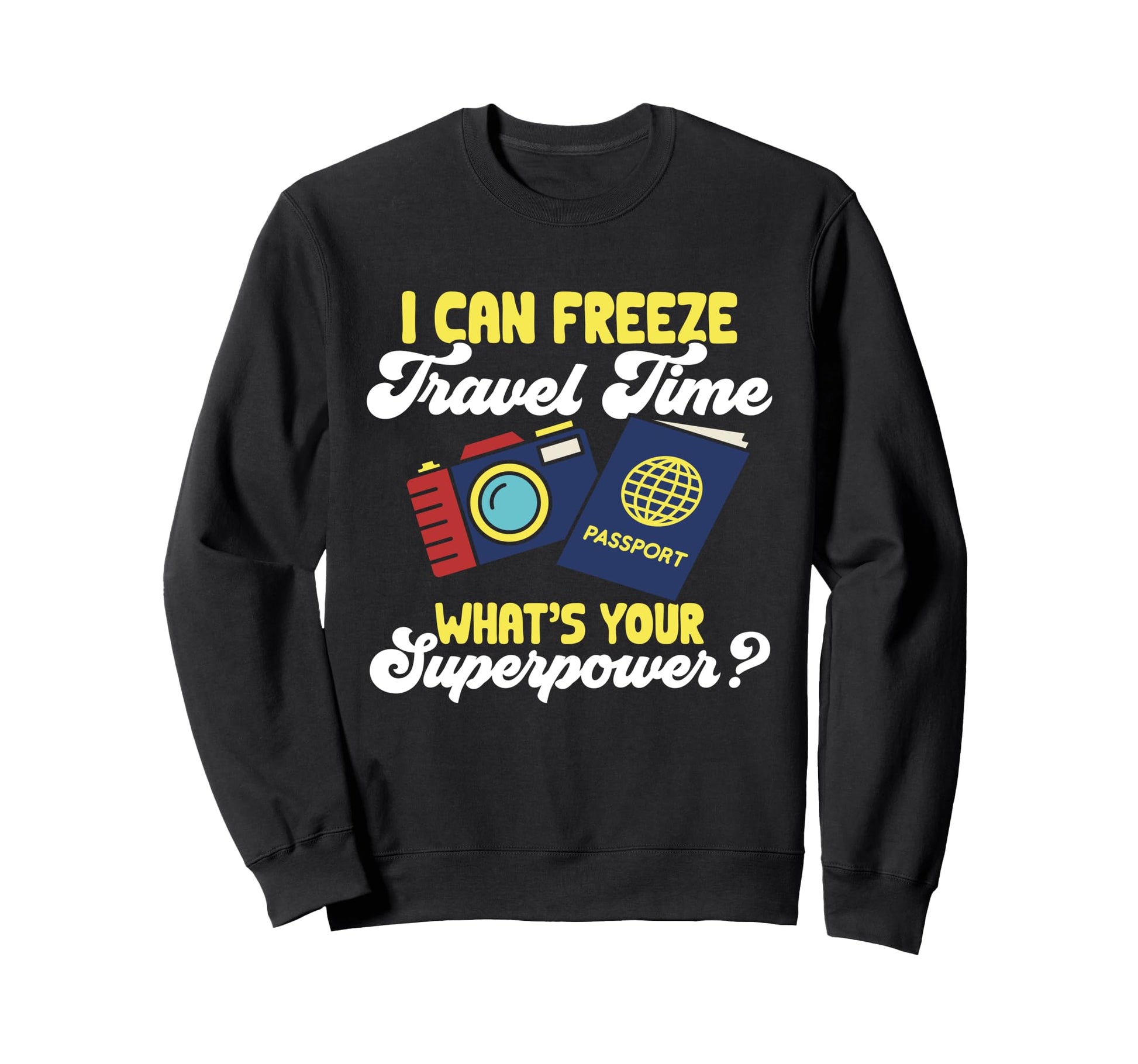 Travel Photographer Funny I Can Sweatshirt - Aesthetic Graphic Men Women - T-Shirt, Sweatshirt, Hoodie