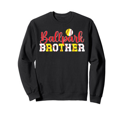 Ballpark Brother Softball Baseball Sweatshirt - Graphic Print Unisex - T-Shirt, Sweatshirt, Hoodie