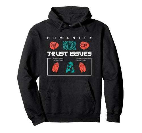 Trust Issues Aesthetic Edgy Streetwear Hoodie - Streetwear Style for Adults - T-Shirt, Sweatshirt, Hoodie