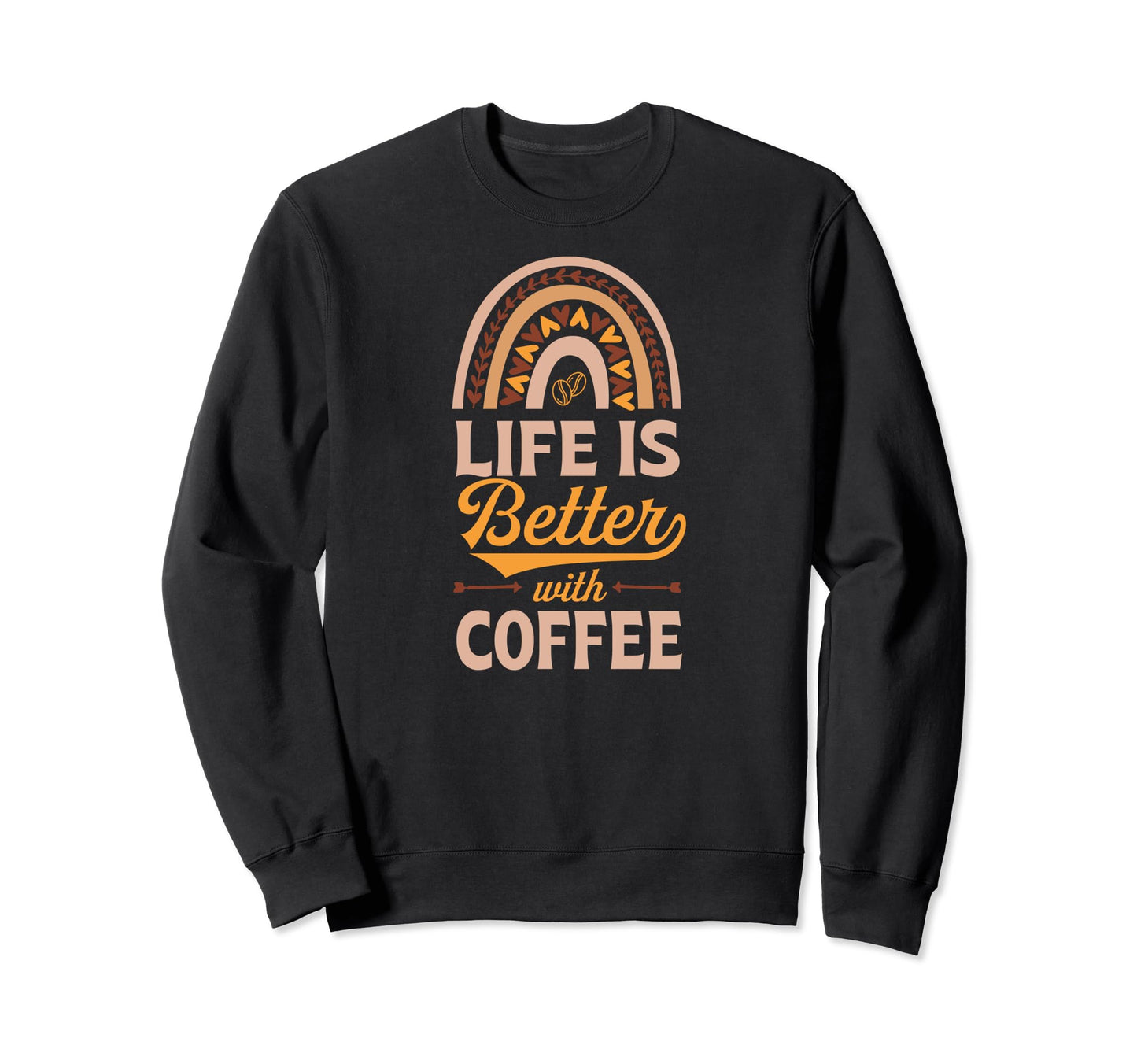 Life Is Better Coffee Bohemian Rainbow Sweatshirt - Graphic Print Unisex - T-Shirt, Sweatshirt, Hoodie