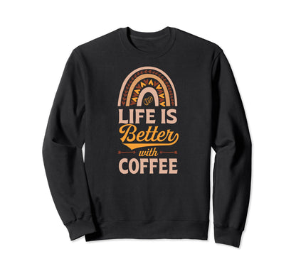 Life Is Better Coffee Bohemian Rainbow Sweatshirt - Graphic Print Unisex - T-Shirt, Sweatshirt, Hoodie