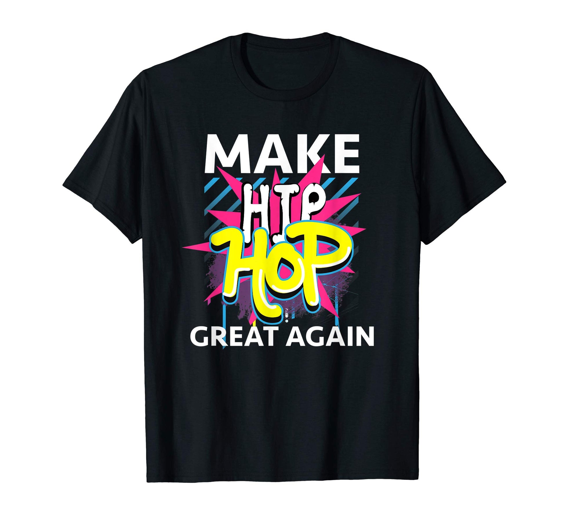 Make Hip Hop Great Again Old School Hip T-Shirt - Unique Graphic Unisex - T-Shirt, Sweatshirt, Hoodie