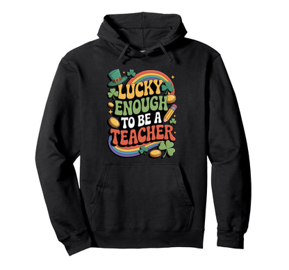 Lucky Enough To Be Teacher Funny Groovy Hoodie - Trendy Graphic for Adults - T-Shirt, Sweatshirt, Hoodie