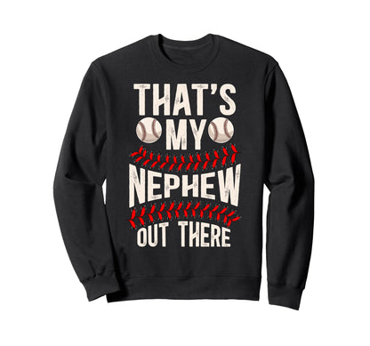 Thats My Nephew Baseball Uncle Sweatshirt - Fun Novelty Design for Adults - T-Shirt, Sweatshirt, Hoodie