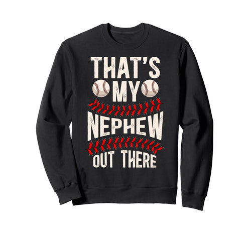Thats My Nephew Baseball Uncle Sweatshirt - Fun Novelty Design for Adults - T-Shirt, Sweatshirt, Hoodie