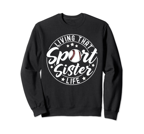 Living That Sport Sister Life Sweatshirt - Novelty Apparel for Adults - T-Shirt, Sweatshirt, Hoodie