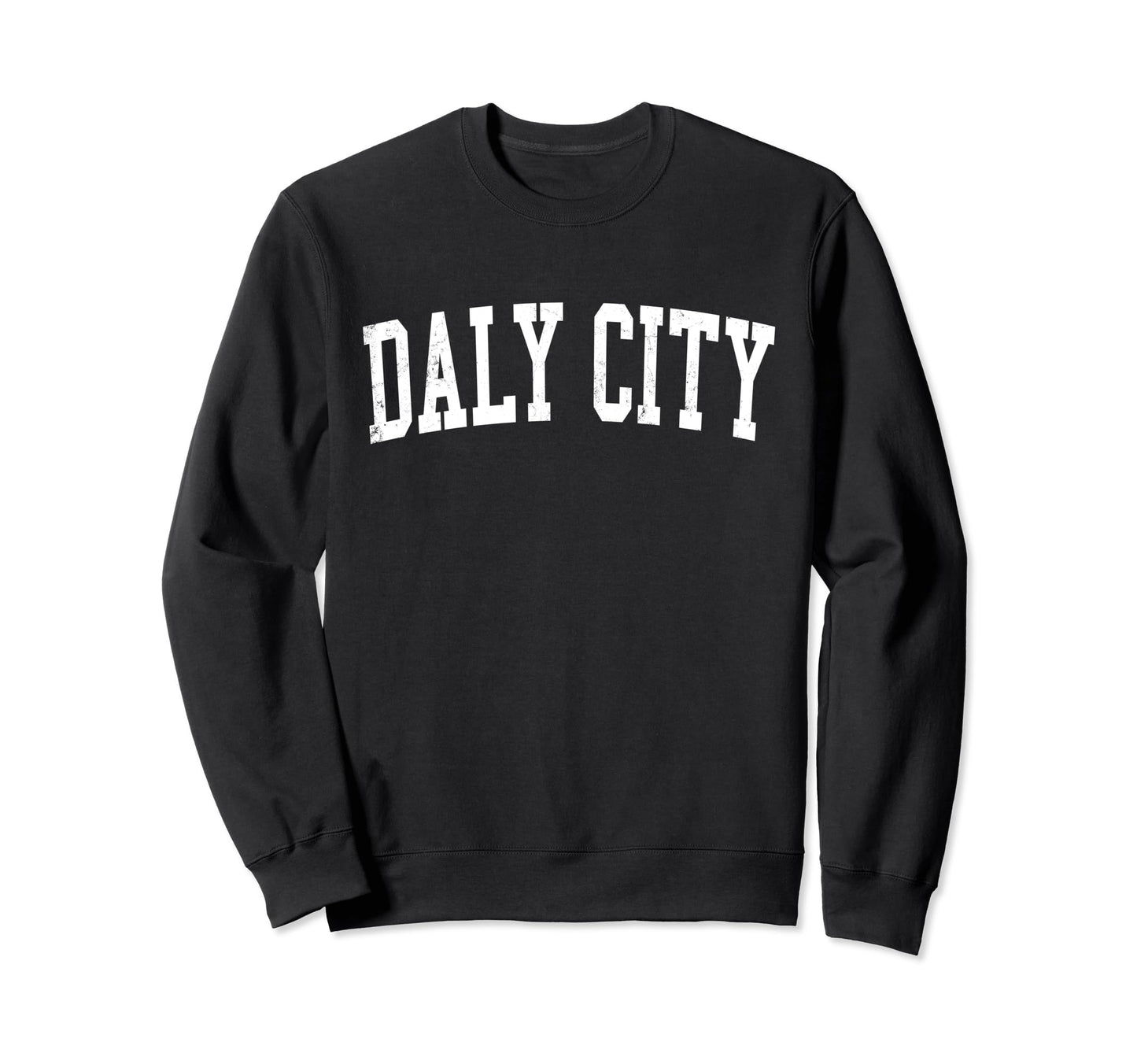 Daly City Ca Distressed White Sweatshirt - Casual Everyday Wear Men Women - T-Shirt, Sweatshirt, Hoodie