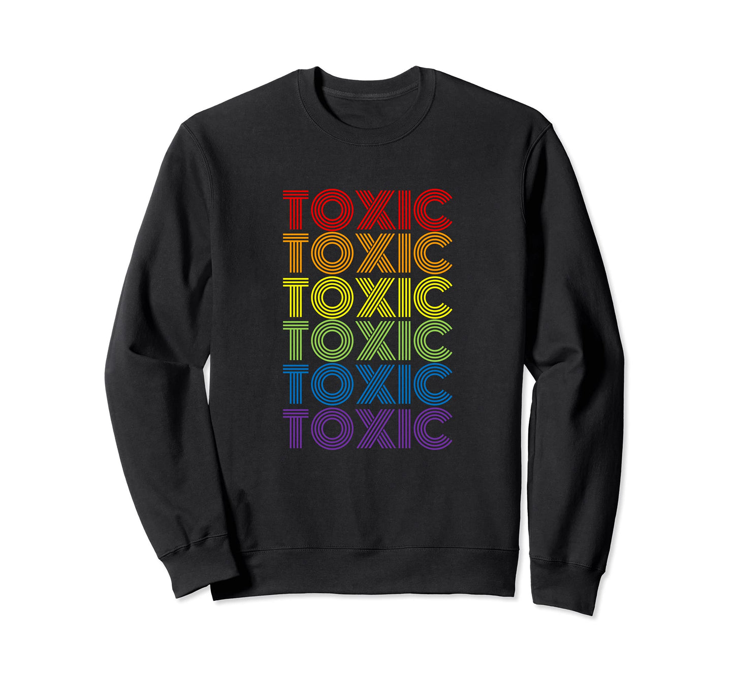 Toxic Rainbow Sweatshirt - Trendy Graphic Unisex - T-Shirt, Sweatshirt, Hoodie