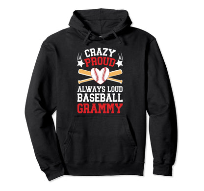 Crazy Proud Baseball Grammy Baseball Hoodie - Fun Novelty Design Men Women - T-Shirt, Sweatshirt, Hoodie