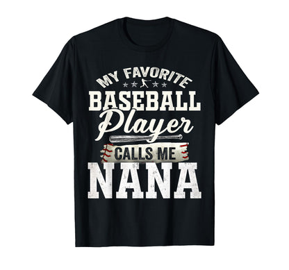 My Favorite Baseball Player Calls Me Nana T-Shirt - Unique Graphic Unisex - T-Shirt, Sweatshirt, Hoodie