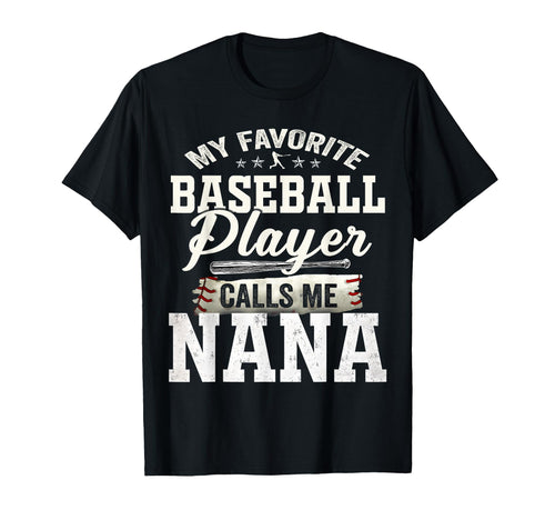 My Favorite Baseball Player Calls Me Nana T-Shirt - Unique Graphic Unisex - T-Shirt, Sweatshirt, Hoodie