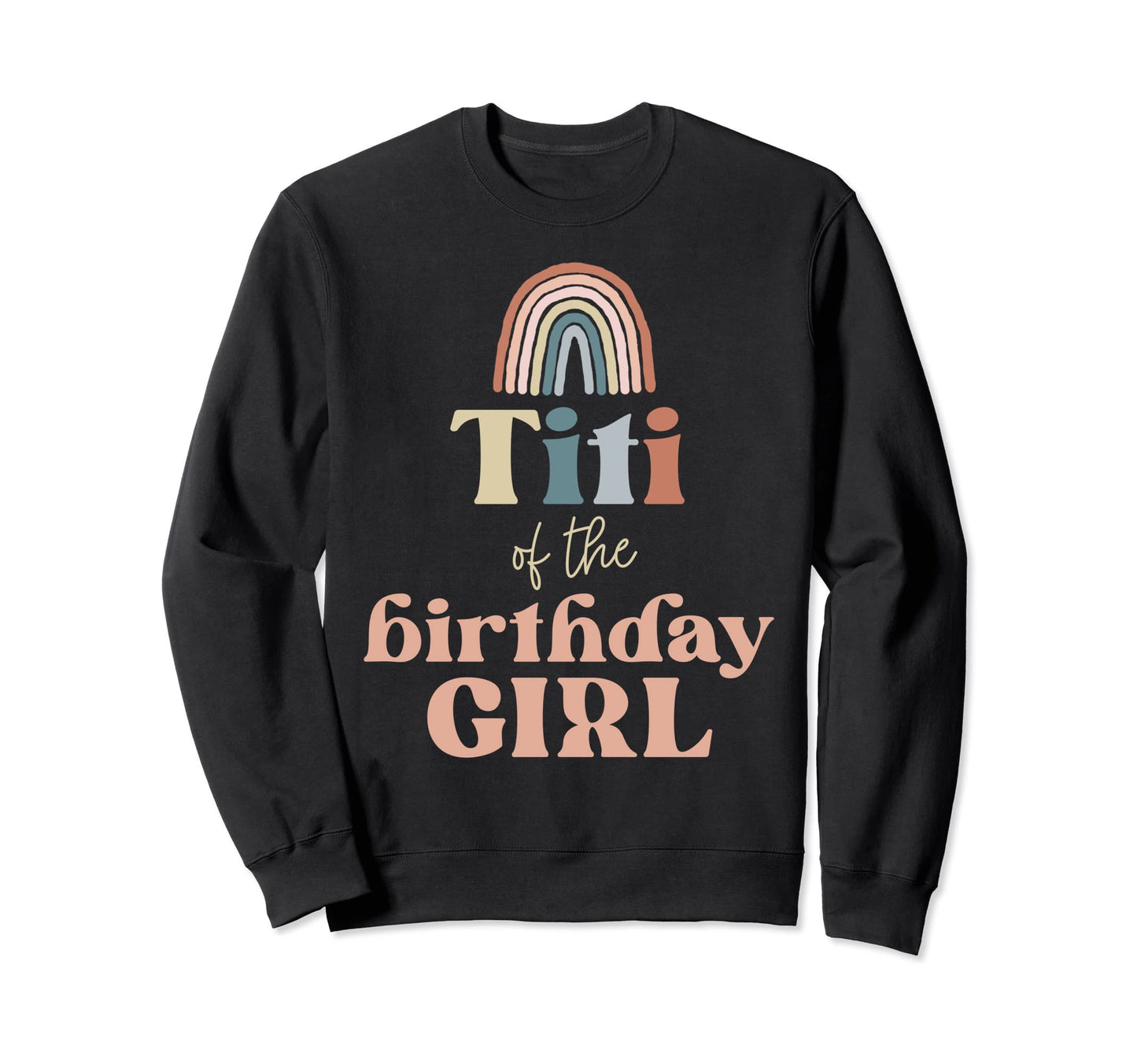 Titi Birthday Boho Rainbow Party Sweatshirt - Aesthetic Graphic Men Women - T-Shirt, Sweatshirt, Hoodie