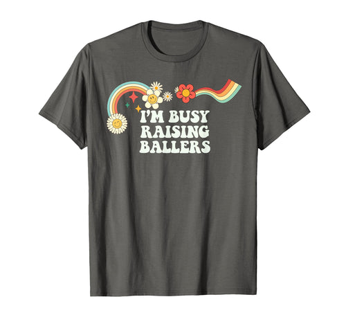 Groovy Funny Im Busy Raising Ballers T-Shirt - Custom Art Print Unisex - T-Shirt, Sweatshirt, Hoodie