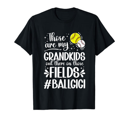 Those Fields Ball Gigi Softball Baseball T-Shirt - Custom Art Print Unisex - T-Shirt, Sweatshirt, Hoodie