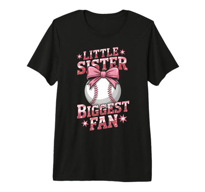 Baseball Little Sister Biggest Fan T-Shirt - Fun Novelty Design Men Women - T-Shirt, Sweatshirt, Hoodie