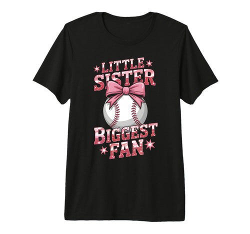 Baseball Little Sister Biggest Fan T-Shirt - Fun Novelty Design Men Women - T-Shirt, Sweatshirt, Hoodie