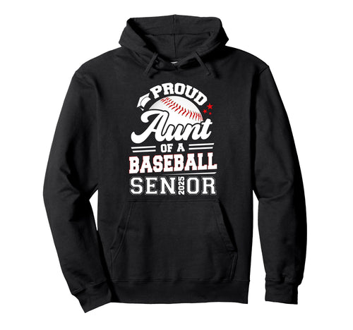 Proud Aunt Baseball Senior 2025 Graduate Hoodie - Graphic Print Men Women - T-Shirt, Sweatshirt, Hoodie