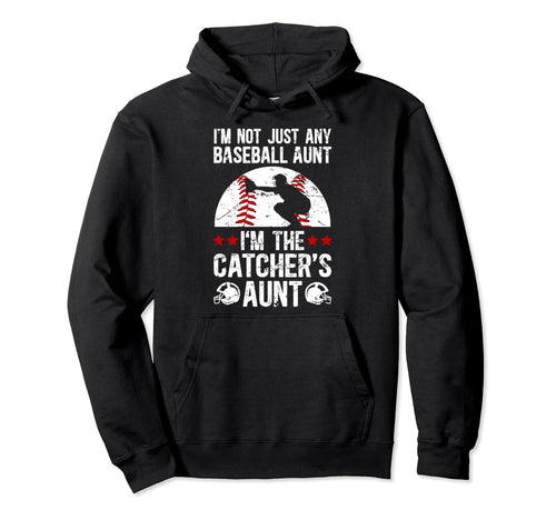 Im Baseball Catcher Aunt Baseball Hoodie - Streetwear Style Men Women - T-Shirt, Sweatshirt, Hoodie