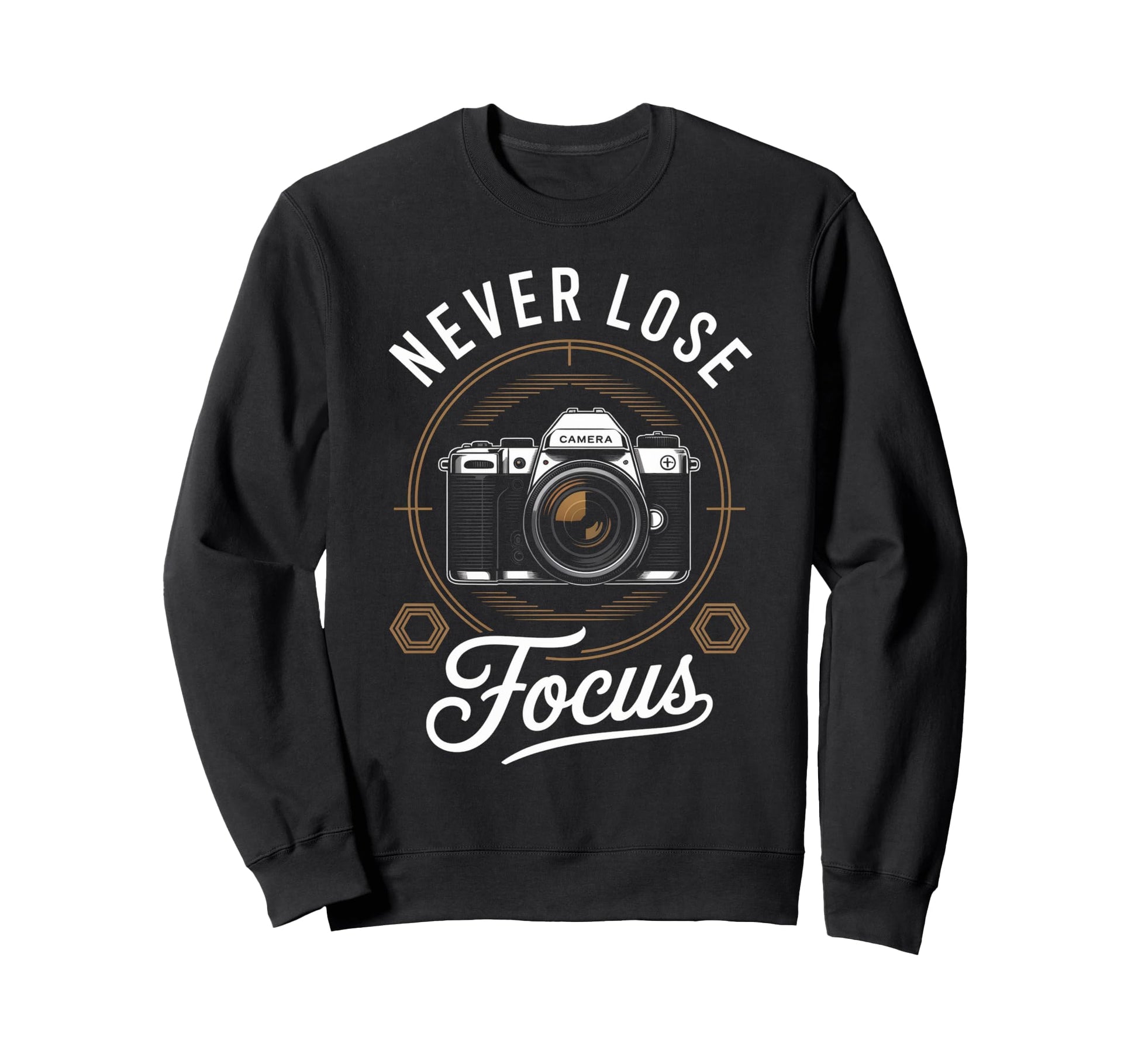 Never Lose Focus Photographer Camera Me Sweatshirt - Unique Graphic Unisex - T-Shirt, Sweatshirt, Hoodie