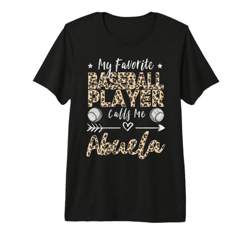 My Favorite Baseball Player Calls Me Abuela T-Shirt - Graphic Print Unisex - T-Shirt, Sweatshirt, Hoodie