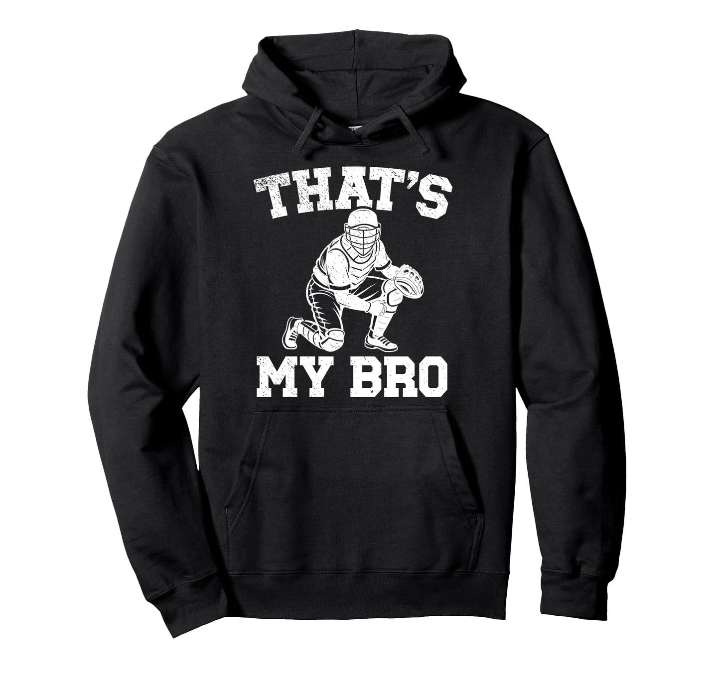 Thats My Bro Baseball Catcher Brother Hoodie - Custom Art Print Unisex - T-Shirt, Sweatshirt, Hoodie