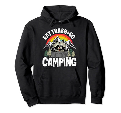Eat Trash Go Camping Camper Raccoon Hoodie - Unique Graphic Men Women - T-Shirt, Sweatshirt, Hoodie