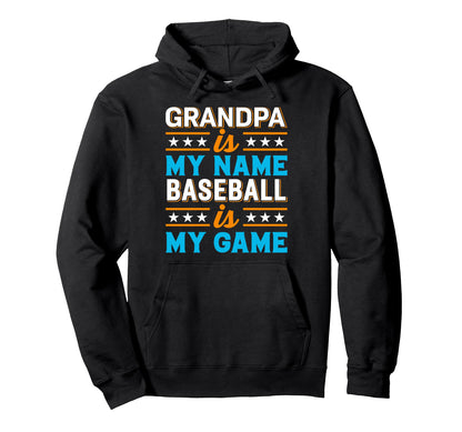 Grandpa Is My Name Baseball Is My Hoodie - Casual Everyday Wear Men Women - T-Shirt, Sweatshirt, Hoodie