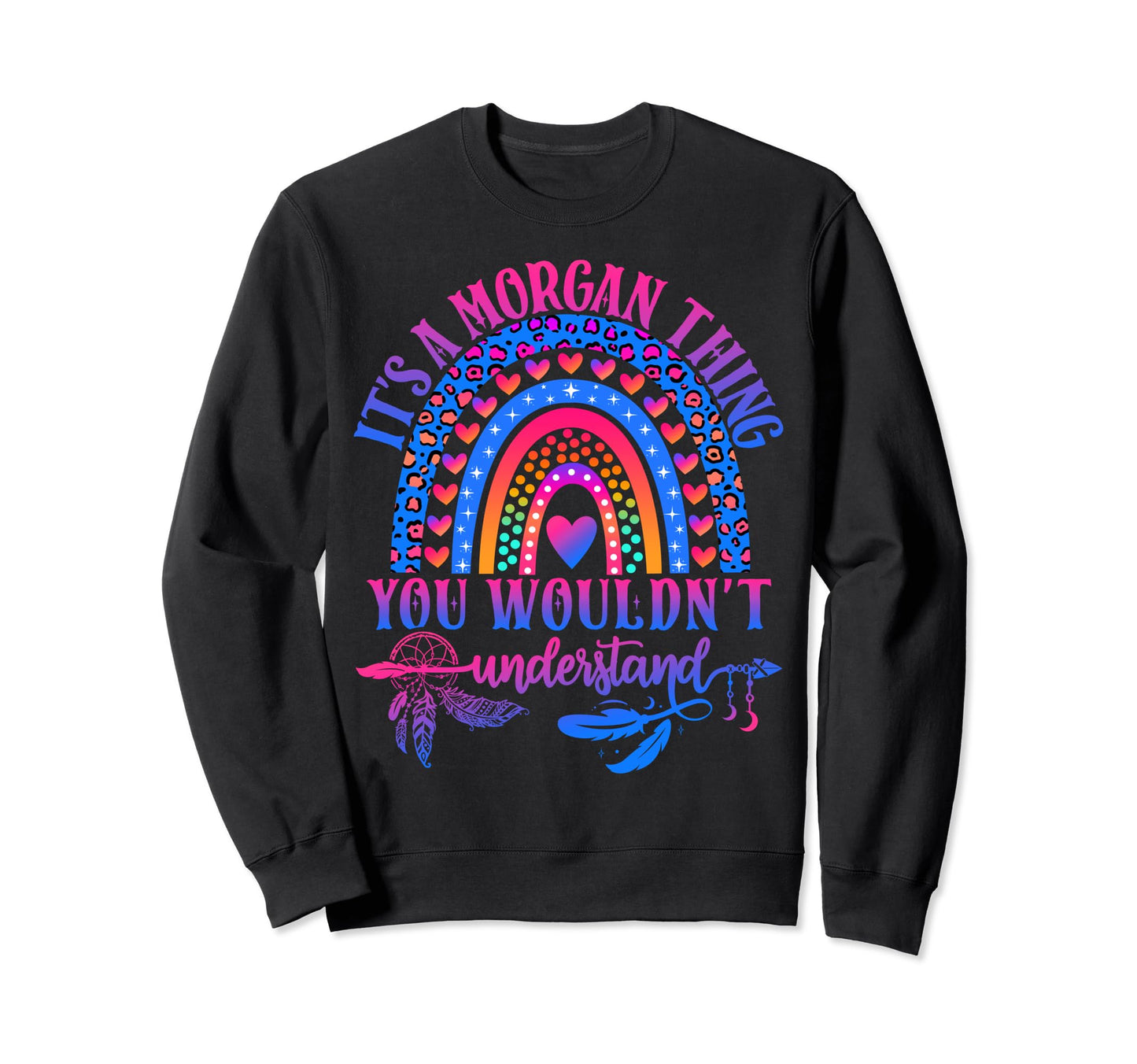 Its Morgan Thing You Wouldnt Sweatshirt - Custom Art Print Men Women - T-Shirt, Sweatshirt, Hoodie