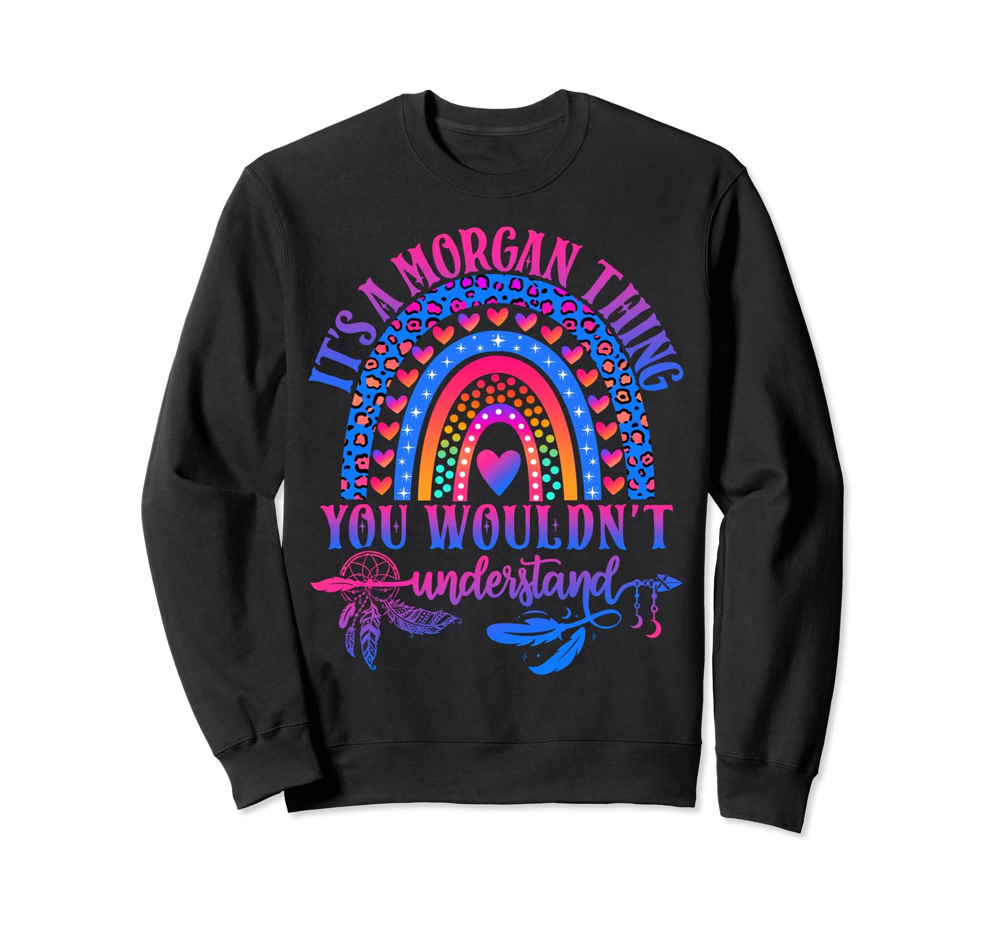 Its Morgan Thing You Wouldnt Sweatshirt - Custom Art Print Men Women - T-Shirt, Sweatshirt, Hoodie