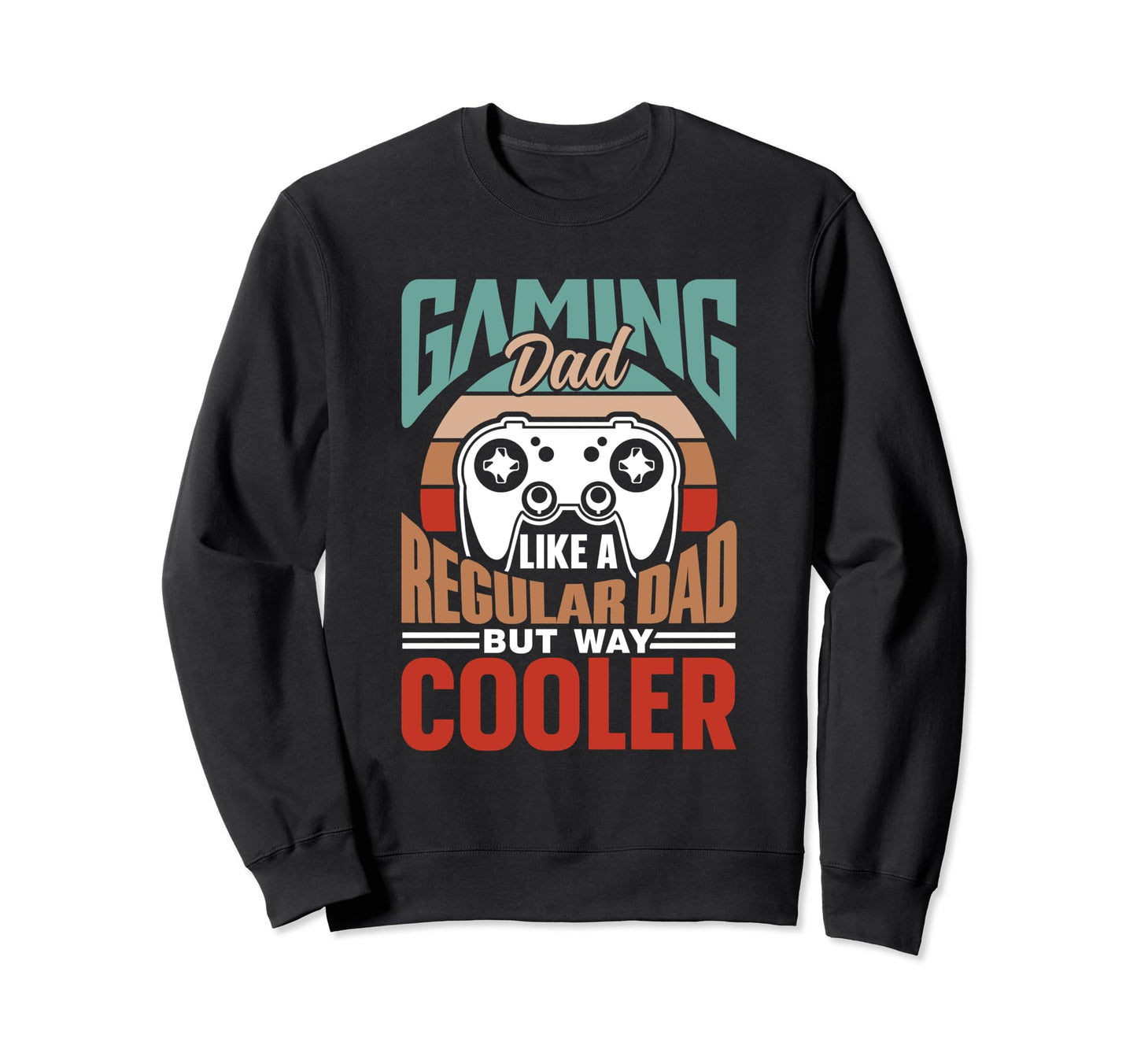 Gaming Dad Like Regular Dad Only Sweatshirt - Custom Art Print Men Women - T-Shirt, Sweatshirt, Hoodie