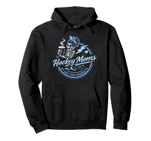 Hockey Moms Say Bad Words Funny Team Hoodie - Minimalist Print for Adults - T-Shirt, Sweatshirt, Hoodie