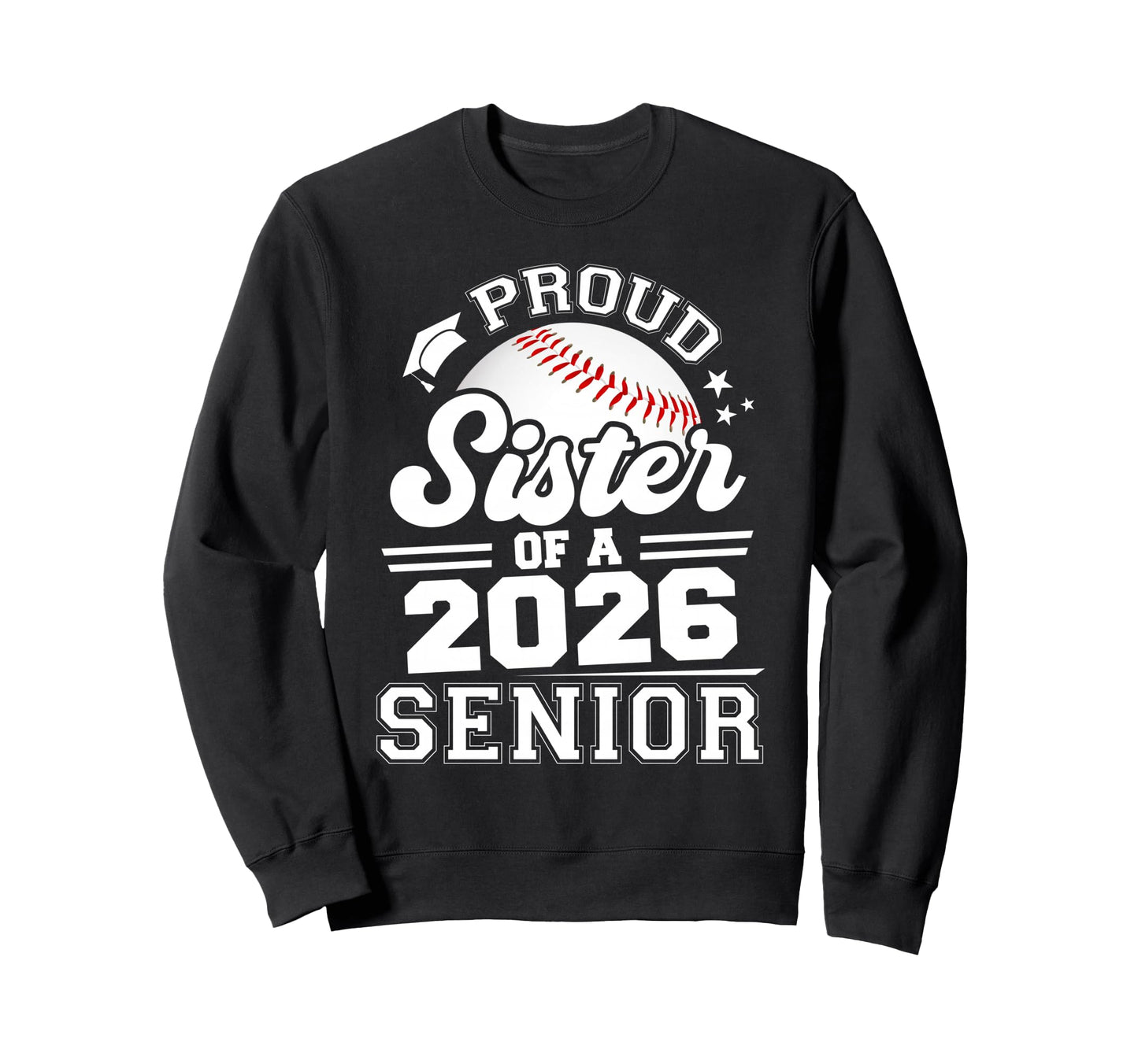 Proud Sister 2026 Senior Graduate Sweatshirt - Custom Art Print for Adults - T-Shirt, Sweatshirt, Hoodie