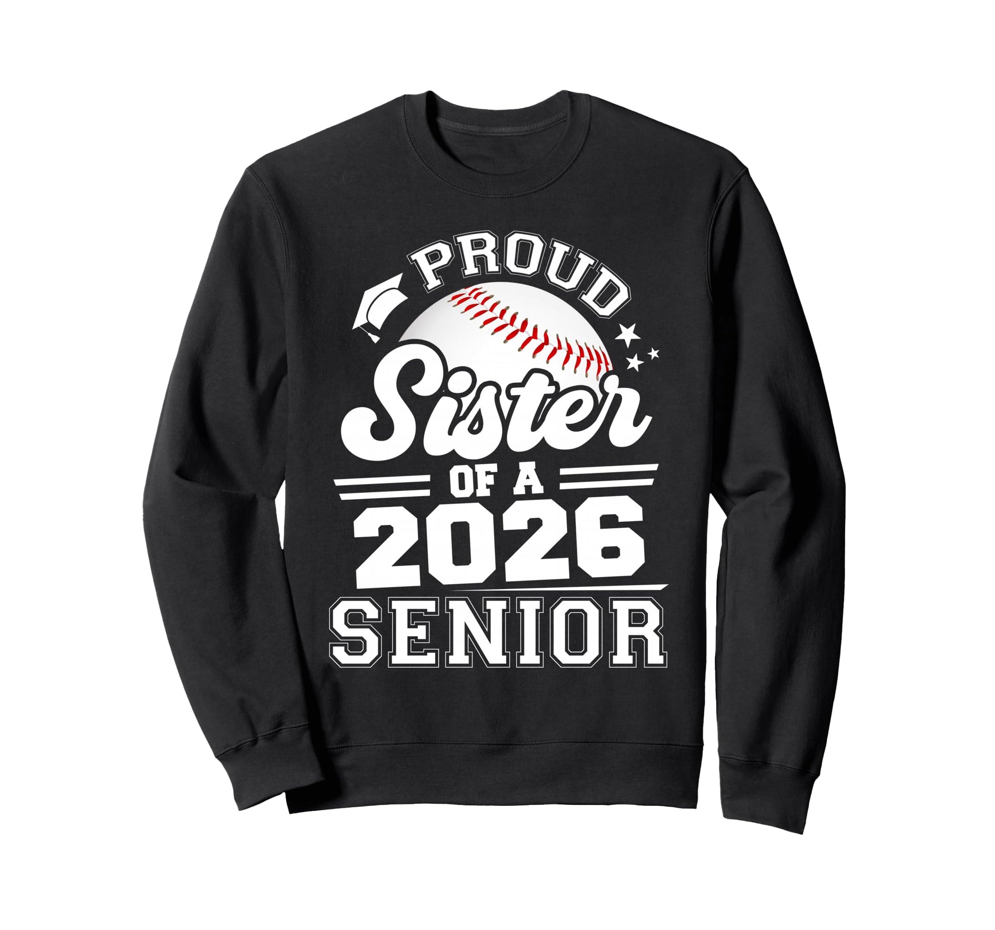 Proud Sister 2026 Senior Graduate Sweatshirt - Custom Art Print for Adults - T-Shirt, Sweatshirt, Hoodie