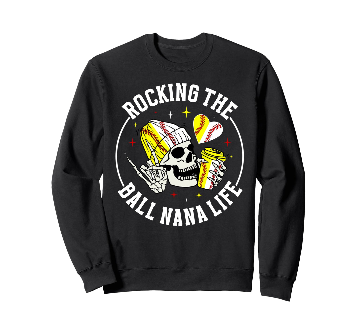 Rocking Ball Nana Life Softball Sweatshirt - Fun Novelty Design Unisex - T-Shirt, Sweatshirt, Hoodie