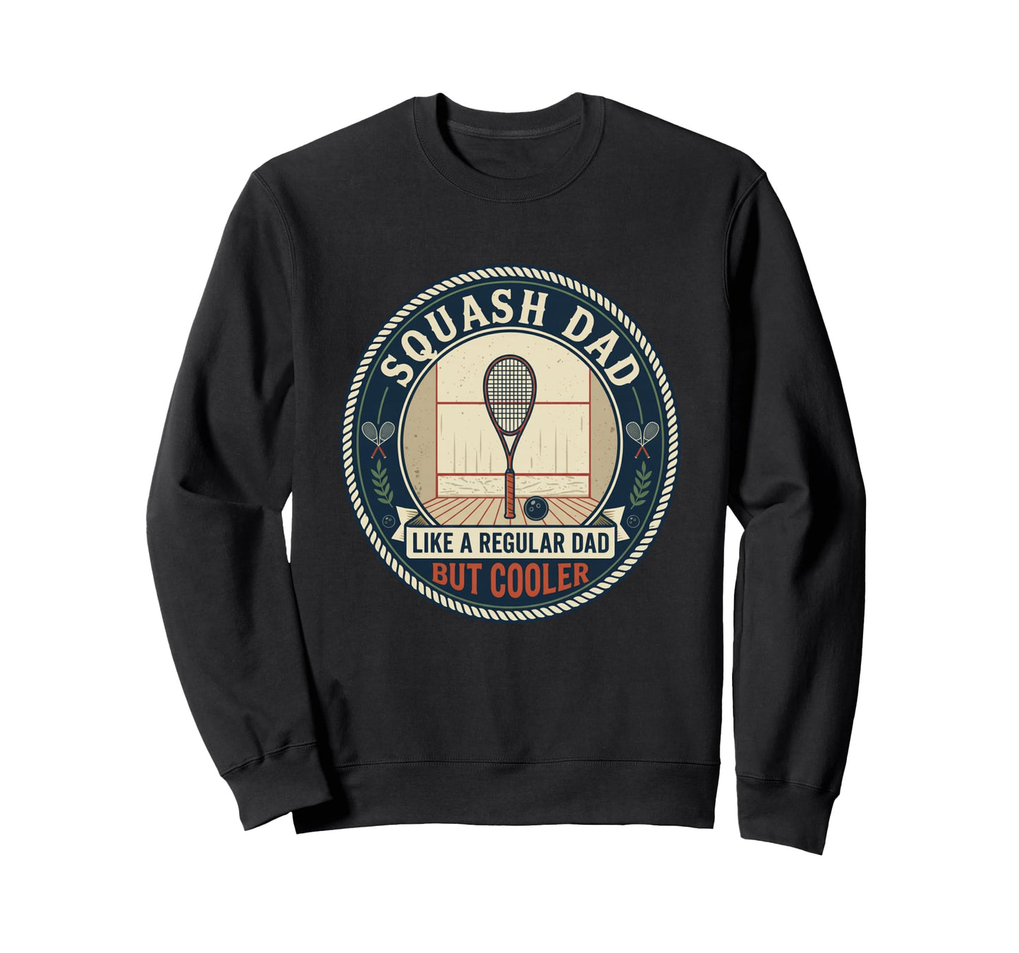 Squash Dad Player Court Racket Sweatshirt - Streetwear Style for Adults - T-Shirt, Sweatshirt, Hoodie