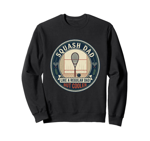 Squash Dad Player Court Racket Sweatshirt - Streetwear Style for Adults - T-Shirt, Sweatshirt, Hoodie